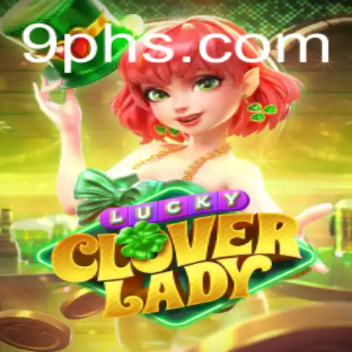 Discover the Exciting World of LuckyCloverLady: A Game of Luck and Adventure